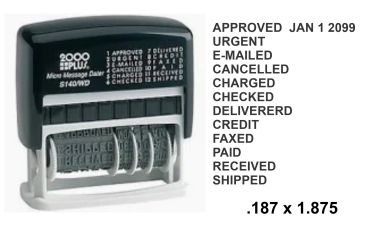 Micro Message Dater S 140
Includes Messages:
Approved
Urgent
E-Mailed
Cancelled
Charged
Delivered
Credit
Faxed
Paid
Received
Shipped