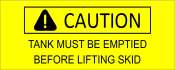 Ensure safety with our "CAUTION TANK MUST BE FILLED" sign. Perfect for tanks that need emptying before lifting. Buy now at CalStamp for reliable safety solutions!