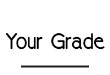 Your Grade